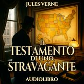 Podcast Audiolibro il Testamento di uno Stravagante - Jules Verne