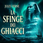 Podcast Audiolibro La Sfinge dei Ghiacci - Jules Verne