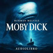Podcast Moby Dick – La caccia alla Balena Bianca | Audiolibro - Herman Melville