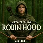 Podcast Audiolibro Robin Hood - Alexandre Dumas