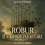 Podcast Audiolibro Robur il conquistatore - Jules Verne