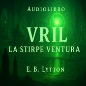 Podcast Audiolibro VRIL La stirpe ventura - E.B. Lytton