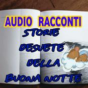 Podcast AudioRacconti: Storie Desuete della Buona Notte