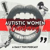 Podcast Autistic Women Oversharing