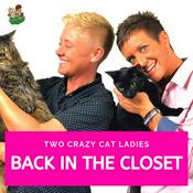 Podcast Back In The Closet - Two Crazy Cat Ladies