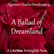 Podcast Ballad of Dreamland, A by Algernon Charles Swinburne (1837 - 1909)