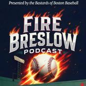 Podcast FIRE BRESLOW PODCAST (Red Sox)