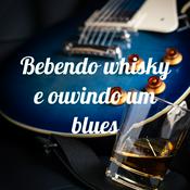 Podcast Bebendo Whisky e Ouvindo um Blues