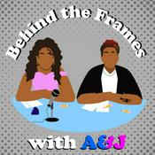 Podcast Behind the Frames with A and J