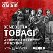 Podcast Benedetta Tobagi. La resistenza delle donne: voci partigiane - Intesa Sanpaolo On Air