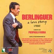 Podcast Berlinguer. A Love Story - Il Podcast