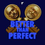 Podcast Better Than Perfect