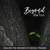 Podcast Beyond MeToo: Healing the Wounds of Sexual Trauma