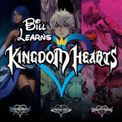 Podcast Bill Learns Kingdom Hearts