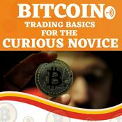 Podcast BITCOIN TRADING BASICS FOR THE CURIOUS NOVICE 1