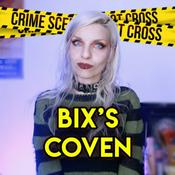 Podcast Bix's Coven True Crime by BarbieXanax