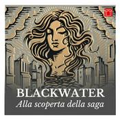 Podcast Blackwater. Alla scoperta della saga