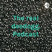 Podcast The real deedogg. Podcast