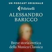 Podcast Breve storia eretica della Musica Classica – Alessandro Baricco