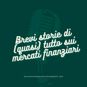 Podcast Brevi storie di (quasi) tutto sui mercati finanziari
