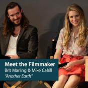Podcast Brit Marling & Mike Cahill - Another Earth: Meet the Filmmaker