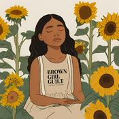 Podcast Brown Girl Guilt