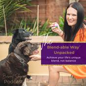 Podcast The Blend-able Way® Unpacked: Integrating Work, Life, and Health