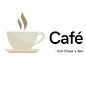 Podcast Café con Oliver y Javi