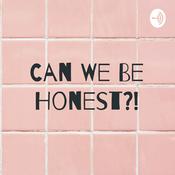 Podcast Can We Be Honest?!