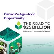 Podcast Canada’s Agri-food Opportunity: The Road to $25 Billion