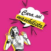 Podcast Cara, Sei Maschilista!