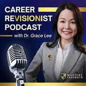 Podcast Career Revisionist with Dr. Grace Lee