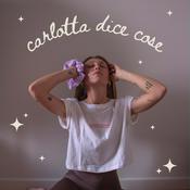 Podcast Carlotta dice cose