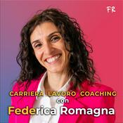 Podcast Carriera, lavoro e coaching con Federica 'Fede' Romagna