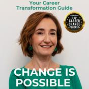 Podcast Change is possible: Your Career Transformation Guide