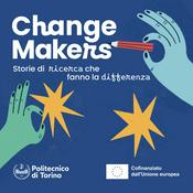 Podcast Change Makers - Storie di ricerca che fanno la differenza