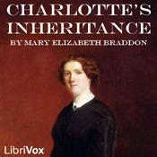 Podcast Charlotte's Inheritance by Mary Elizabeth Braddon (1835 - 1915)