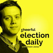 Podcast Cheerful Election Daily with Owen Jones