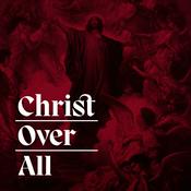Podcast Christ Over All
