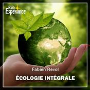 Podcast Chronique d’écologie intégrale