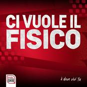 Podcast Ci Vuole il Fisico