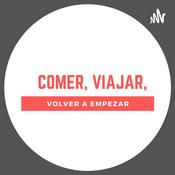 Podcast Comer, viajar, volver a empezar