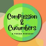 Podcast Compassion & Cucumbers Vegan Podcast