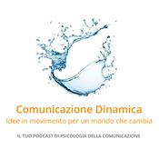 Podcast Comunicazione Dinamica. Il tuo Podcast di Psicologia della Comunicazione