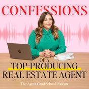 Podcast Confessions of a Top-Producing Real Estate Agent, The Agent Grad School Podcast