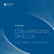 Podcast Converging Skills - Dove nasce l'innovazione