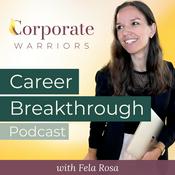Podcast Career Breakthrough w/ Fela Rosa | The Corporate Warriors Podcast