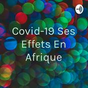 Podcast Covid-19 Ses Effets En Afrique