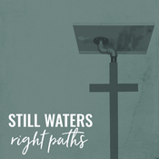 Podcast Still Waters, Right Paths