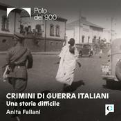 Podcast Crimini di guerra italiani - Una storia difficile
